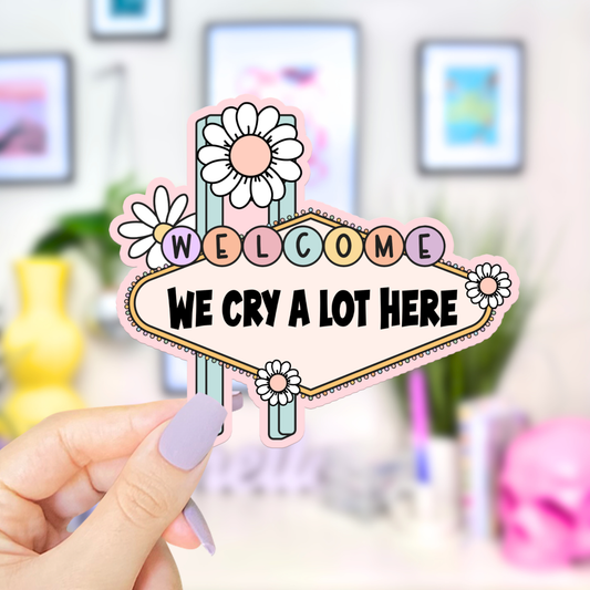 We Cry A Lot Here | Sticker