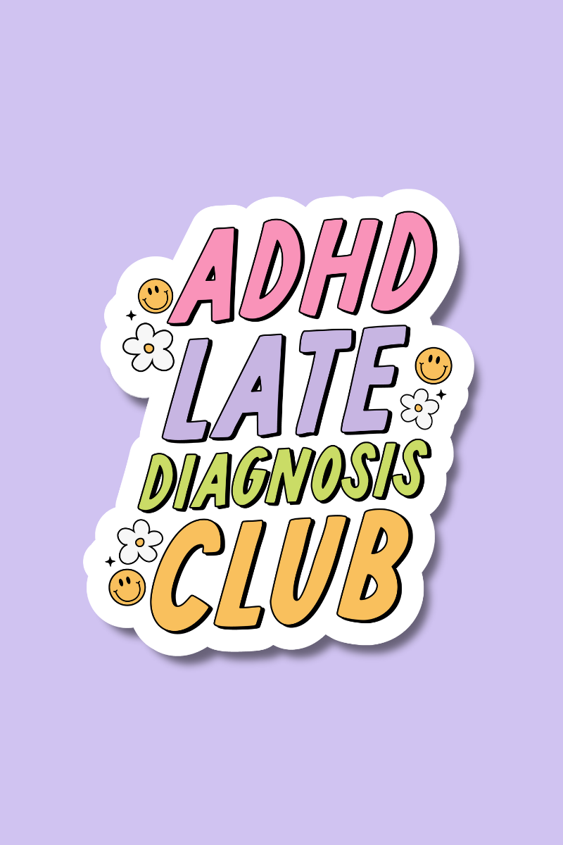 ADHD Late Diagnosis Club | Sticker