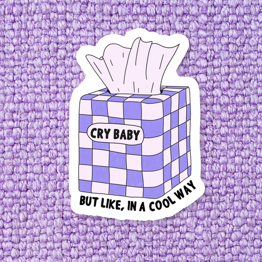 Cry Baby, But Like, In A Cool Way | Sticker