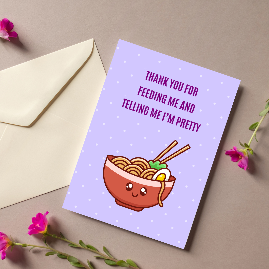 Thank You For Feeding Me & Telling Me I'm Pretty | Card