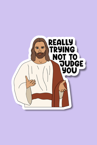 Trying Not To Judge You | Sticker