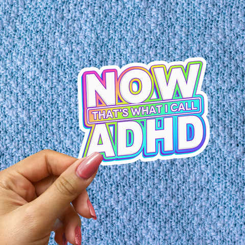 NOW That's What I Call ADHD| Sticker