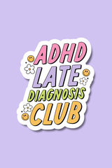 ADHD Late Diagnosis Club | Sticker
