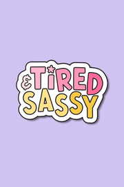 Tired & Sassy | Sticker