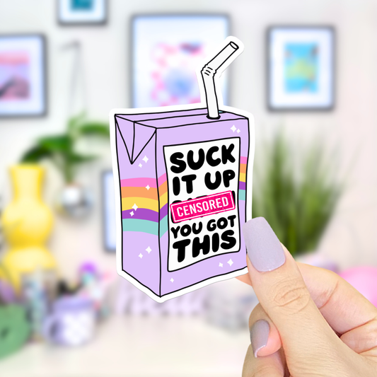 Suck It Up B**** | Sticker
