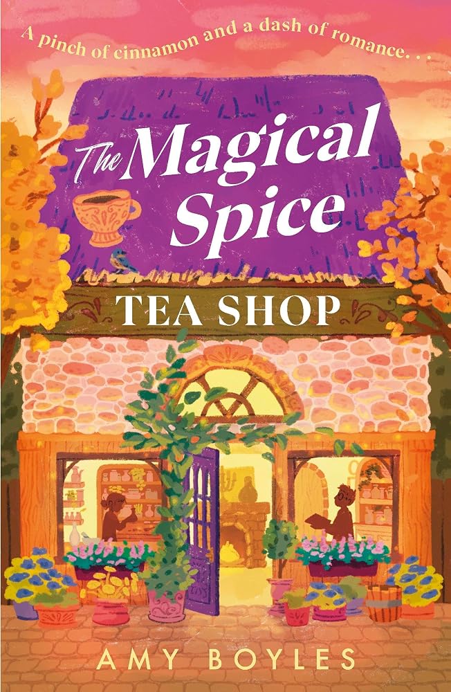 The Magical Spice Tea Shop: An enchanting café (literally!), a grumpy meets sunshine romance and a delightfully cozy tale all wrapped in one cover image