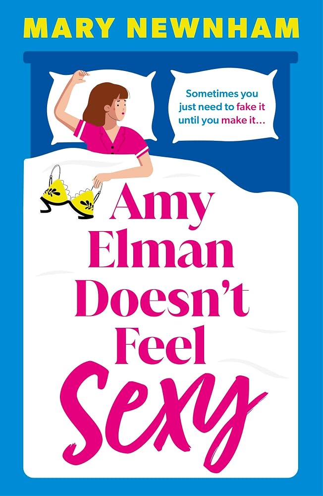 Amy Elman Doesn't Feel Sexy: Meet the next Bridget Jones in this utterly hilarious and laugh-out-loud women’s fiction debut novel cover image