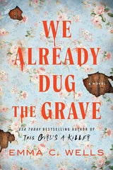 We Already Dug the Grave