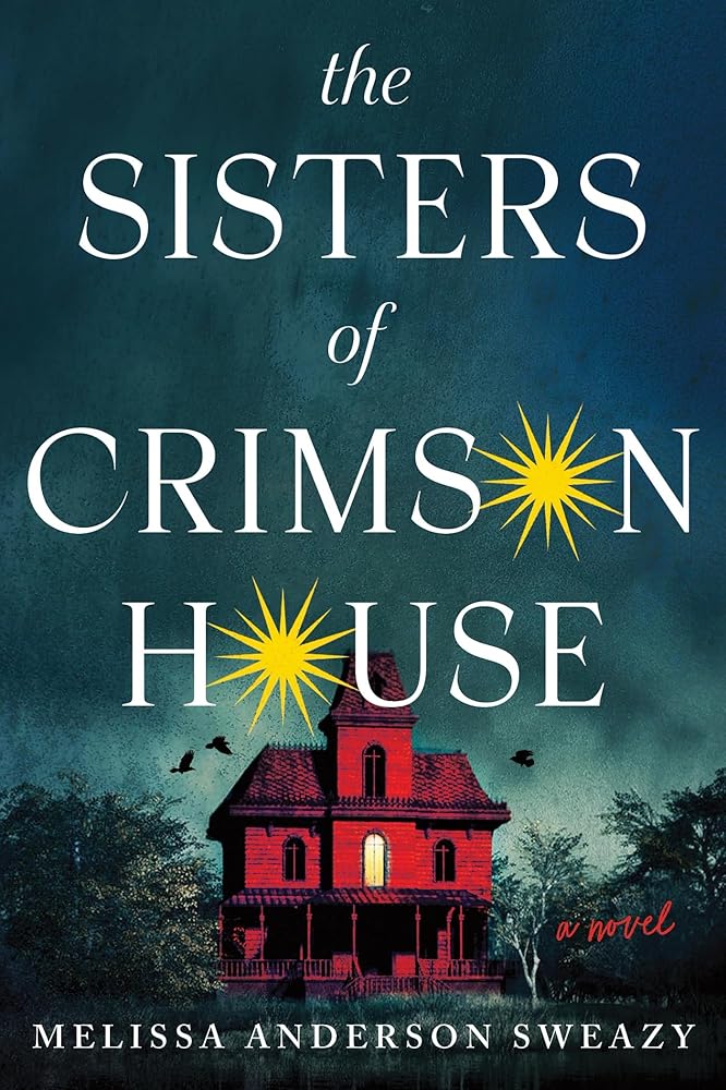 The Sisters of Crimson House: A Novel