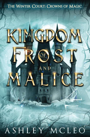 A Kingdom of Frost and Malice (The Winter Court, 1)