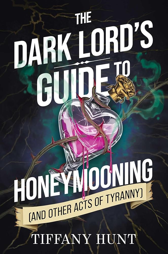 The Dark Lord's Guide to Honeymooning (and Other Acts of Tyranny) (Guides to Villainy and Love)