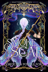 Smoke and Scar (Shattered Crown)