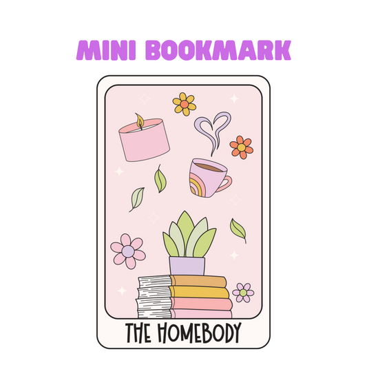 The Homebody - Mini Bookmark