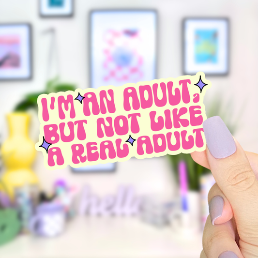 But Not Like A Real Adult | Sticker